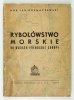 Kosmaczewski J. Rybołóstwo morskie na wodach północnej Europy. Opracowano z współudziałem S. Ślubowskiego i A. Klimaja w rozdziałach VII-VIII. Rysunki wykonał Leszek Kosmaczewski